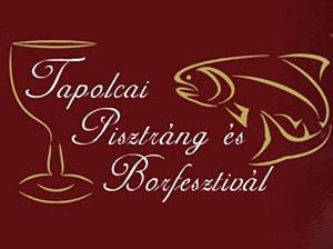   - Tapolcai Pisztráng és Bor Fesztivál