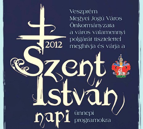 Szent István Napja 2012 - Veszprém  - Szent István napi programok